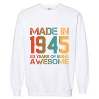 Retro Made In 1945 80 Years Of Being Awesome Birthday Garment-Dyed Sweatshirt