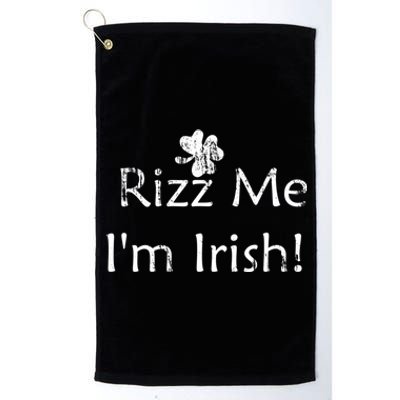 Rizz Me I'm Irish St Patrick's Day Platinum Collection Golf Towel