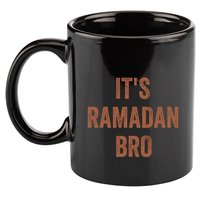 Ramadan Mubarak Its Ramadan Bro Gift Ramadan Kareem 11oz C Handle Ceramic Mug