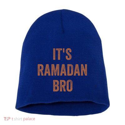 Ramadan Mubarak Its Ramadan Bro Gift Ramadan Kareem Short Acrylic Beanie
