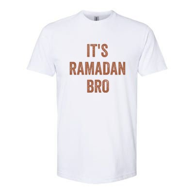 Ramadan Mubarak Its Ramadan Bro Gift Ramadan Kareem Softstyle CVC T-Shirt