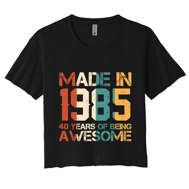 Retro Made In 1985 40 Years Of Being Awesome Birthday Crop Top