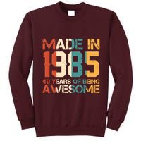 Retro Made In 1985 40 Years Of Being Awesome Birthday Tall Sweatshirt