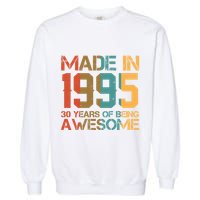Retro Made In 1995 30 Years Of Being Awesome Birthday Garment-Dyed Sweatshirt
