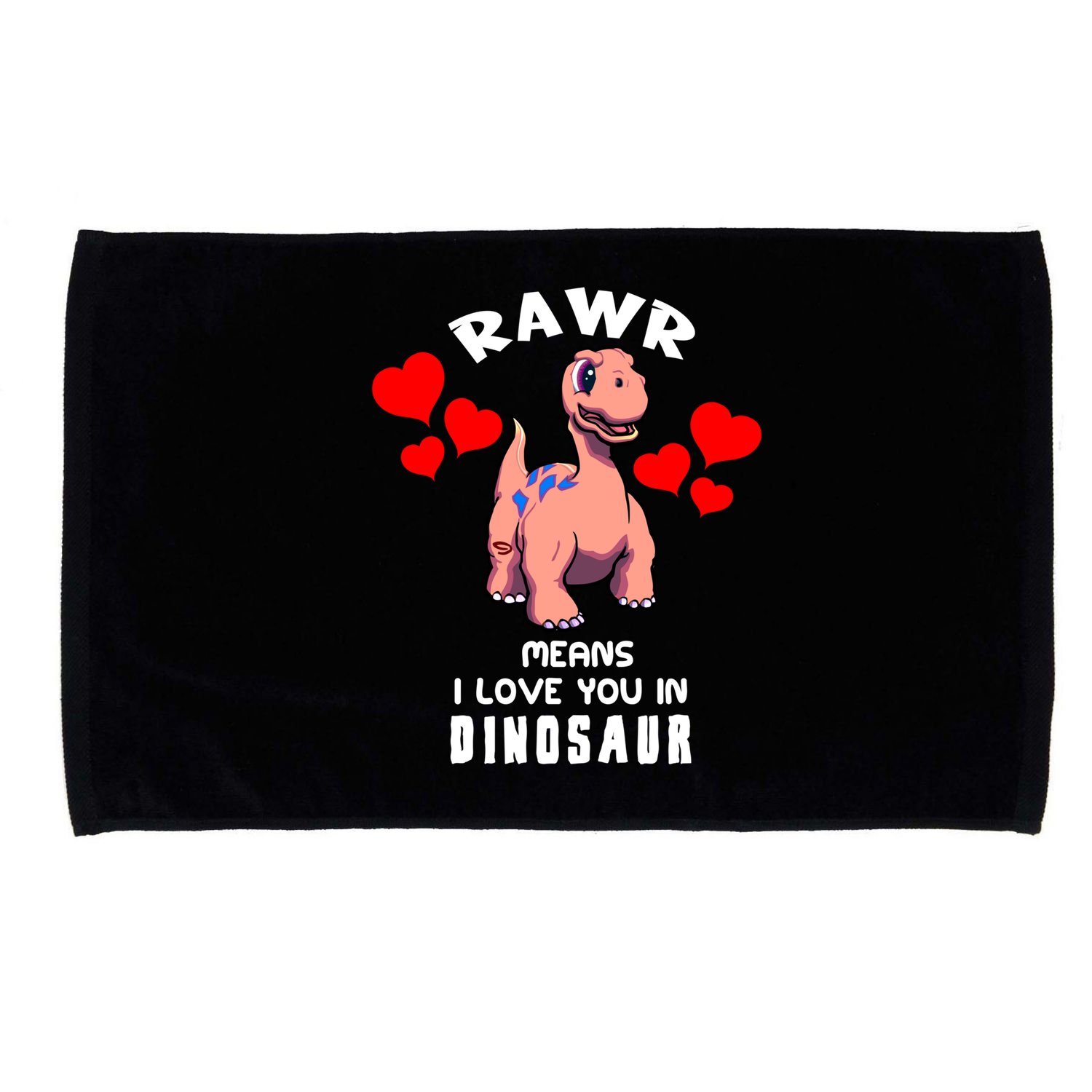 Rawr Means I Love You In Dinosaur Brontosaurus Design Gift Microfiber Hand Towel