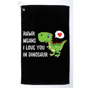 Rawr Means I Love You In Dinosaur Funny Valentine Dinosaur Meaningful Gift Platinum Collection Golf Towel