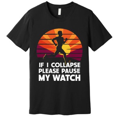 Running Marathon If I Collapse Funny Gift Premium T-Shirt