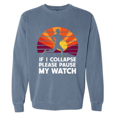 Running Marathon If I Collapse Funny Gift Garment-Dyed Sweatshirt