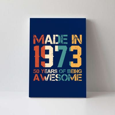 Retro Made In 1973 50 Years Of Being Awesome Birthday Canvas