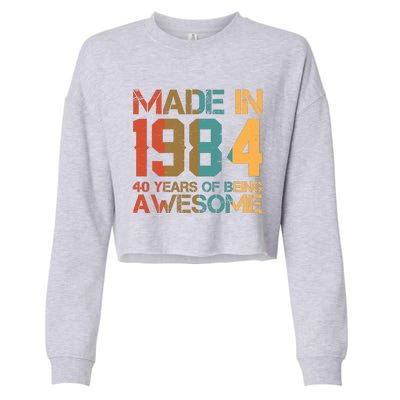 Retro Made In 1984 40 Years Of Being Awesome Birthday Cropped Pullover Crew