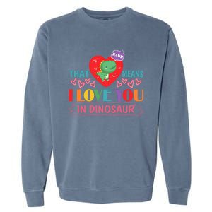 Rawr Means I Love You In Dinosaur Valentines Gift Dino Funny Gift Garment-Dyed Sweatshirt