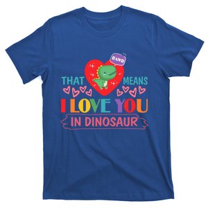 Rawr Means I Love You In Dinosaur Valentines Gift Dino Funny Gift T-Shirt