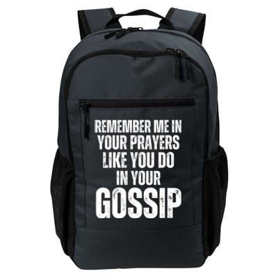 Remember Me In Your Prayers Like You Do In Your Gossip Funny Daily Commute Backpack