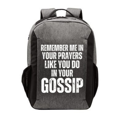 Remember Me In Your Prayers Like You Do In Your Gossip Funny Vector Backpack