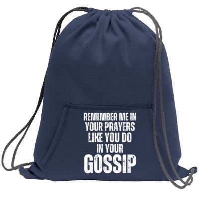 Remember Me In Your Prayers Like You Do In Your Gossip Funny Sweatshirt Cinch Pack Bag