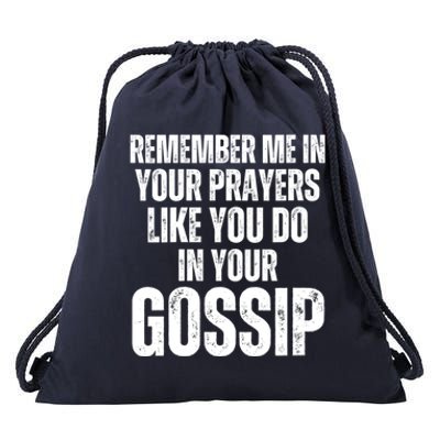 Remember Me In Your Prayers Like You Do In Your Gossip Funny Drawstring Bag