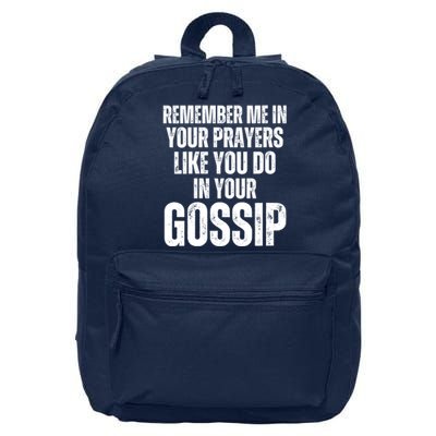 Remember Me In Your Prayers Like You Do In Your Gossip Funny 16 in Basic Backpack