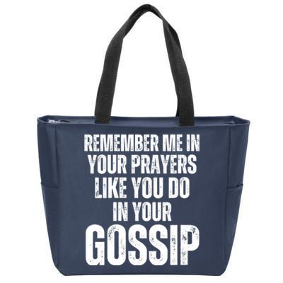 Remember Me In Your Prayers Like You Do In Your Gossip Funny Zip Tote Bag