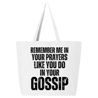 Remember Me In Your Prayers Like You Do In Your Gossip Funny 25L Jumbo Tote