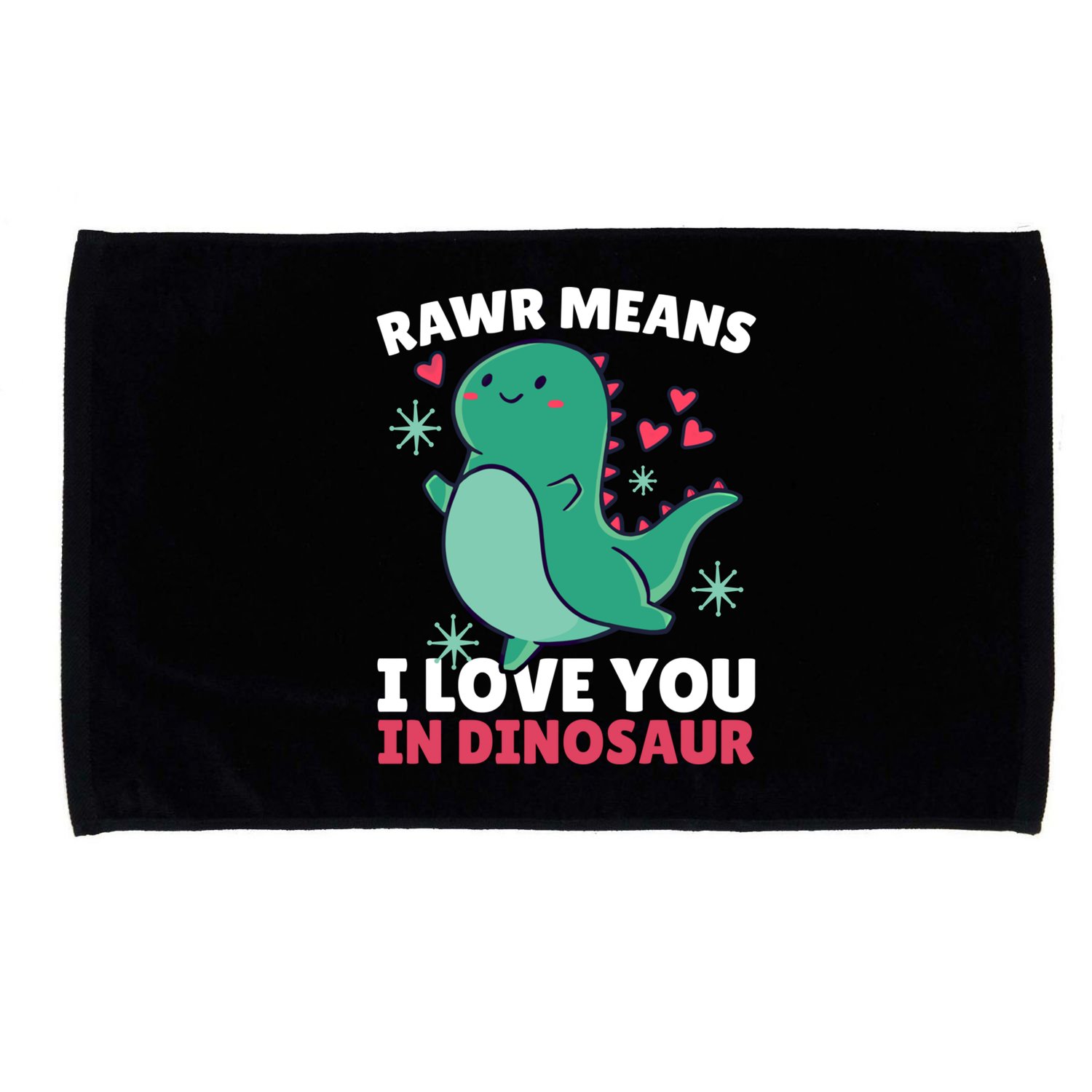 Rawr Means I Love You In Dinosaur Gift Microfiber Hand Towel