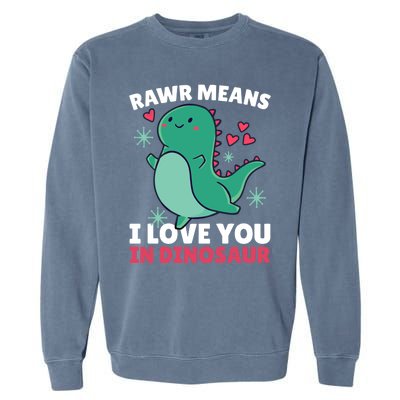 Rawr Means I Love You In Dinosaur Gift Garment-Dyed Sweatshirt