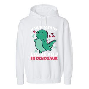 Rawr Means I Love You In Dinosaur Gift Garment-Dyed Fleece Hoodie