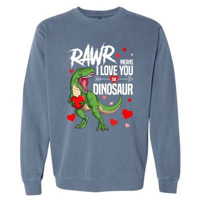 Rawr Means I Love You In Dinosaur T Rex Lover Valentine Funny Gift Garment-Dyed Sweatshirt