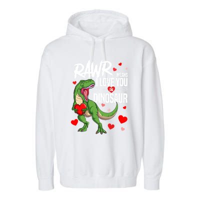 Rawr Means I Love You In Dinosaur T Rex Lover Valentine Funny Gift Garment-Dyed Fleece Hoodie