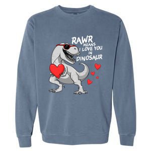 Rawr Means I Love You In Dinosaur Tgreat Giftrex Valentines Day Gift Garment-Dyed Sweatshirt