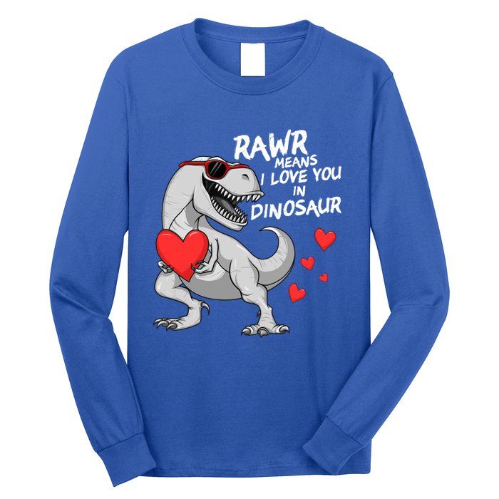 Rawr Means I Love You In Dinosaur Tgreat Giftrex Valentines Day Gift Long Sleeve Shirt