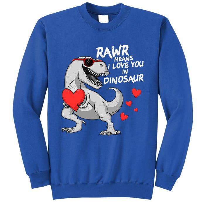 Rawr Means I Love You In Dinosaur Tgreat Giftrex Valentines Day Gift Sweatshirt