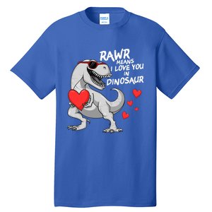 Rawr Means I Love You In Dinosaur Tgreat Giftrex Valentines Day Gift Tall T-Shirt