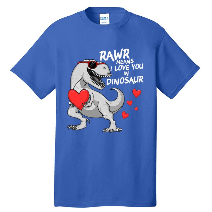 Rawr Means I Love You In Dinosaur Tgreat Giftrex Valentines Day Gift Tall T-Shirt