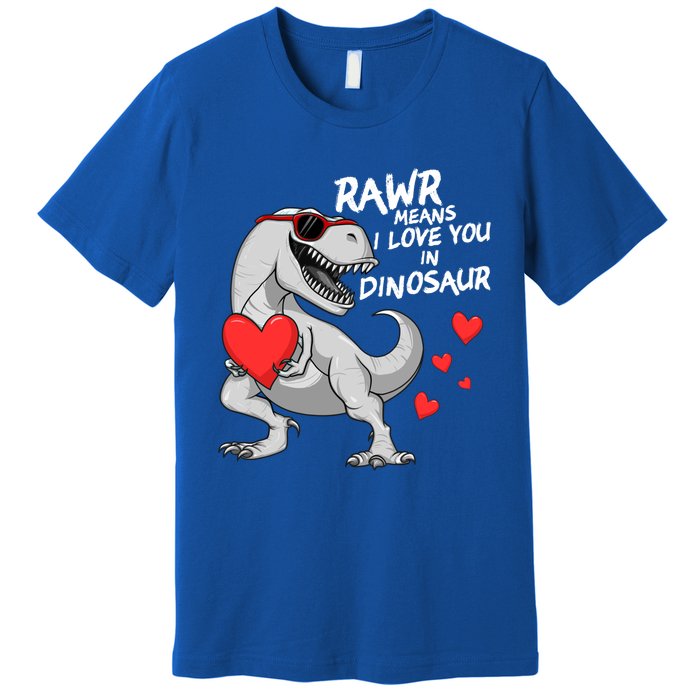 Rawr Means I Love You In Dinosaur Tgreat Giftrex Valentines Day Gift Premium T-Shirt