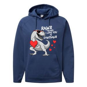 Rawr Means I Love You In Dinosaur Tgreat Giftrex Valentines Day Gift Performance Fleece Hoodie