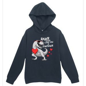 Rawr Means I Love You In Dinosaur Tgreat Giftrex Valentines Day Gift Urban Pullover Hoodie