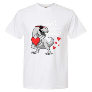 Rawr Means I Love You In Dinosaur Tgreat Giftrex Valentines Day Gift Garment-Dyed Heavyweight T-Shirt