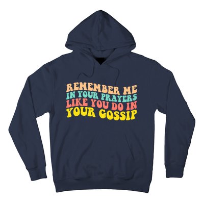 Remember Me In Your Prayers Like You Do In Your Gossip Hoodie