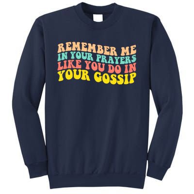 Remember Me In Your Prayers Like You Do In Your Gossip Sweatshirt