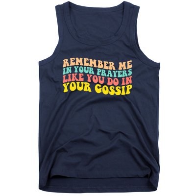 Remember Me In Your Prayers Like You Do In Your Gossip Tank Top