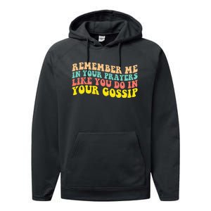 Remember Me In Your Prayers Like You Do In Your Gossip Performance Fleece Hoodie