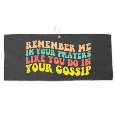 Remember Me In Your Prayers Like You Do In Your Gossip Large Microfiber Waffle Golf Towel