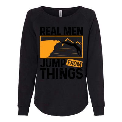 Real Men Jump From Things Tombstoning Cliff Diver Jumping Womens California Wash Sweatshirt