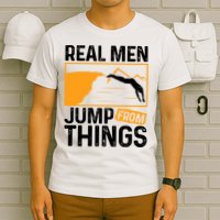 Real Men Jump From Things Tombstoning Cliff Diver Jumping T-Shirt