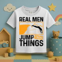 Real Men Jump From Things Tombstoning Cliff Diver Jumping Toddler T-Shirt