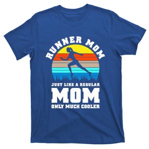 Runner Mom Just Like A Regular Mom Marathon Moms Mom Running Great Gift T-Shirt