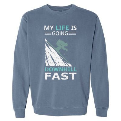 retro My Life Is Going Downhill Fast Steep Skiing Slopes Garment-Dyed Sweatshirt