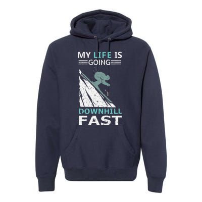 retro My Life Is Going Downhill Fast Steep Skiing Slopes Premium Hoodie