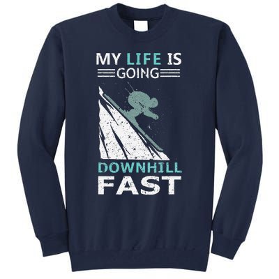 retro My Life Is Going Downhill Fast Steep Skiing Slopes Tall Sweatshirt