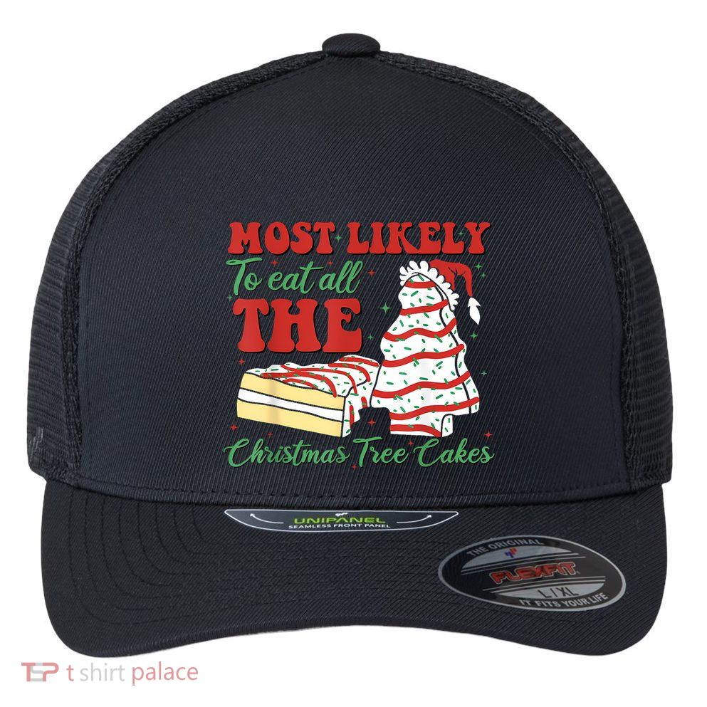 Retro Most Likely To Eat All The Christmas Tree Cakes Debbie Flexfit Unipanel Trucker Cap